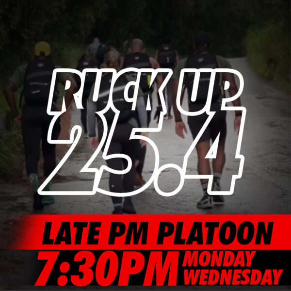 Ruck Up 25.4 - Late PM Platoon (7:30pm)