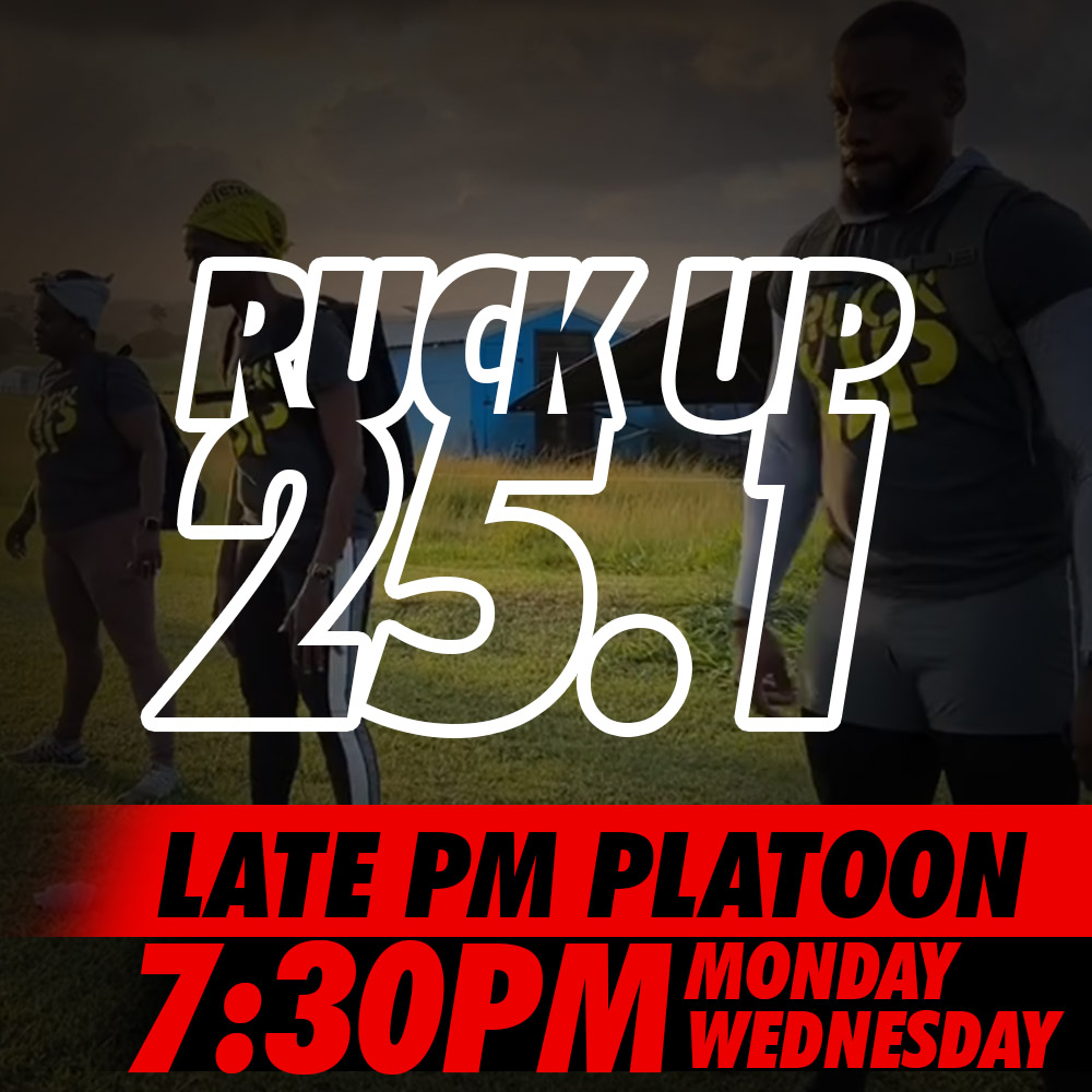 Ruck Up 25.1 - Late PM Platoon (7:30pm)