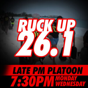 Ruck Up 26.1 - Late PM Platoon (7:30pm)