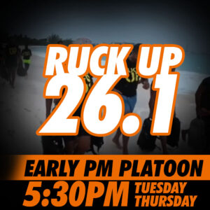 Ruck Up 26.1 - Early PM Platoon (5:30pm)