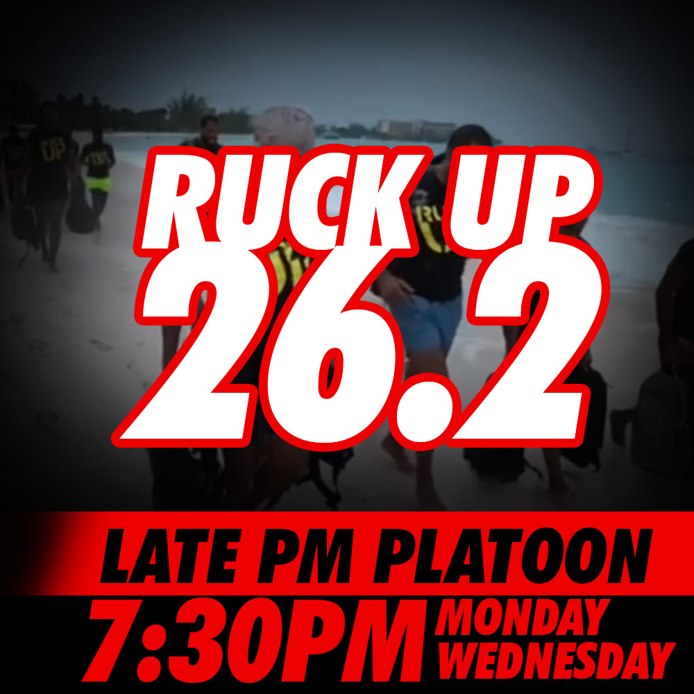 Ruck Up 26.2 - Late PM Platoon (7:30pm)