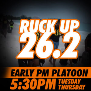 Ruck Up 26.2 - Early PM Platoon (5:30pm)